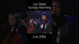 Lou Reed  Sunday Morning Velvet Underground classic live 2004 loureed velvetunderground [upl. by Farland]