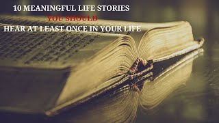 10 Meaningful Life Stories You Should Hear [upl. by Seabrooke]