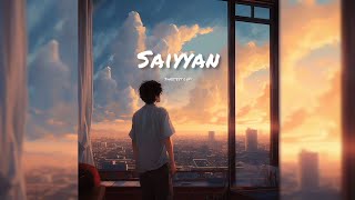 Saiyyan  Kailash Kher  Sweetest Lofi [upl. by Urbas]