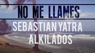 Sebastian Yatra feat Alkilados  No Me Llames  The Remix Lyric Video [upl. by Hama]