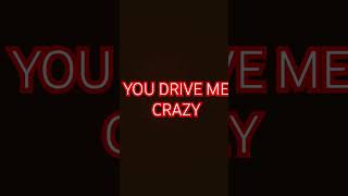 You drive me crazy [upl. by Anned]