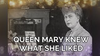 QUEEN MARY KNEW WHAT SHE LIKED [upl. by Enilehcim]