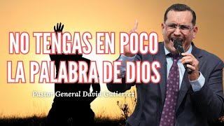 No Tengas En Poco la Palabra De Dios  Pastor General David Gutierrez [upl. by Tav]