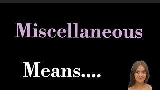 Miscellaneous meaning l meaning of miscellaneous l miscellaneous means l vocabulary [upl. by Llemrej76]