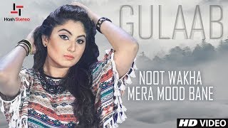 Gulaab latest Punjabi song  Noot Wakha Mera Mood Bane  Official Video  Hash Stereo [upl. by Vacuva]