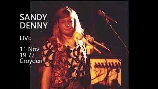 Sandy Denny  BootlegRemaster Live 11 Nov 1977 Croydon Fairfield Hall [upl. by Atalanta]