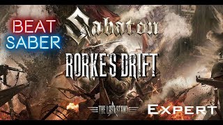 Beat Saber  MY Custom  Rorkes Drift  Sabaton  Expert [upl. by Attelrac121]