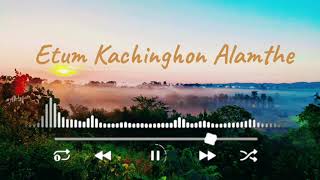 Etum Kachinghon AlamtheKarbi new songKA The Karbi Musicnew Karbi song 2024 [upl. by Allistir996]