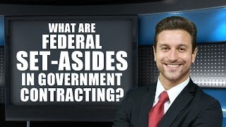 What are Federal SetAsides in Government Contracting  US Federal Contractor Registration [upl. by Enirok]