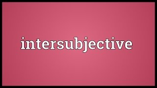 Intersubjective Meaning [upl. by Sallee587]