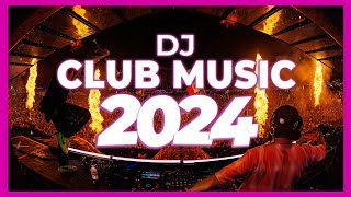 DJ CLUB MUSIC 2024  Remix amp Mashups of Popular Songs 2024  DJ Remix Song Party Dance DJ Mix 2024 🎉 [upl. by Wagshul]