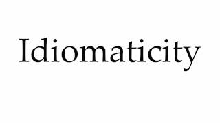 How to Pronounce Idiomaticity [upl. by Madaih]