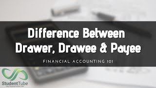 Difference Between Drawer Drawee and Payee  Financial Accounting 101 by Student Tube [upl. by Spielman]