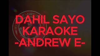 DAHIL SAYO KARAOKE BY ANDREW E [upl. by Yenettirb]