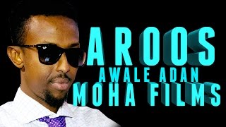 AWALE ADAN  AROOS  Official 2016 HD MOHA FILMS [upl. by Nylecyoj]