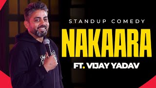 Nakaara  Standup Comedy By Vijay Yadav [upl. by Ynar]