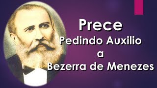 Prece pedindo auxílio à Bezerra de Menezes [upl. by Hein]