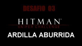 Hitman Sniper Challenge  Desafio 03  Ardilla aburrida [upl. by Itsuj]