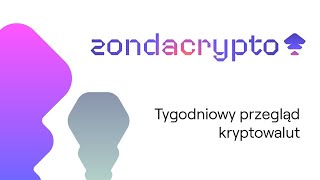 Tygodniowy Przegląd Kryptowalut [upl. by Nylaret]