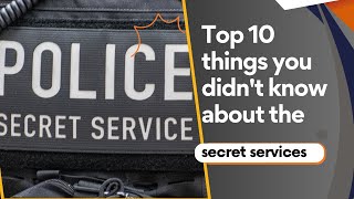 Top 10 things you didnt know about the secret services [upl. by Eemyaj]