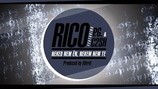 Rico  Neked nem én nekem nem te ft PG amp C2SH [upl. by Sherborn226]