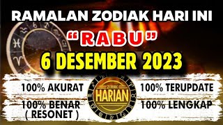 RAMALAN ZODIAK HARI INI RABU  6 DESEMBER 2023 LENGKAP DAN AKURAT [upl. by Ybrad]