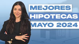 🏠 Las 3 mejores hipotecas de MAYO 2024 ¡las mejores OFERTAS [upl. by Elhsa]