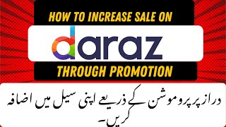 How To Increase Sale On Daraz Through Promotion  Daraz Seller Center [upl. by Siberson951]