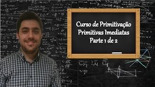 Curso de Primitivação  Aula 1  Primitivas Imediatas  Parte 1 de 2 [upl. by Iseabal]