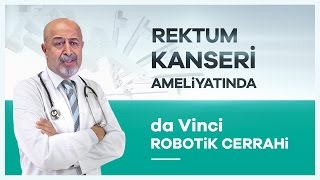 da Vinci Robotik Cerrahi Sistemiyle Rektum Kanseri Tedavisi  Prof Dr Abdullah Zorluoğlu [upl. by Atalanti701]