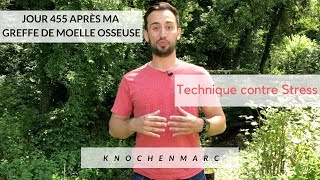 Jour 455 après ma greffe de moelle osseuse  Ma Technique contre le stress [upl. by Travis]