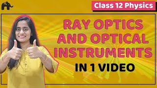 Ray Optics amp Optical Instruments  Class 12 Physics  NCERT Chapter 9  CBSE NEET JEE  One Shot [upl. by Rahm433]