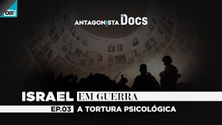 Antagonista Docs  ISRAEL EM GUERRA 03 A tortura psicológica [upl. by Ted396]