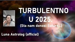 TURBULENTNO U 2025  Aspekti za sve znakepodznake  Luna Astrolog official video [upl. by Maurene]