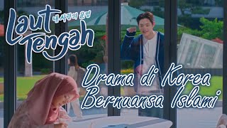 LAUT TENGAH  Drama di Korea Bernuansa Islami Trailer Sinopsis Film [upl. by Noraj]