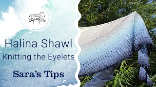 Halina Shawl Knitting Tips  Knitting the Eyelets [upl. by Ecinaj]