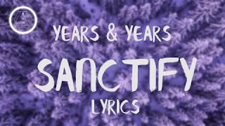 Years and Years  Sanctify LyricsLyric Video [upl. by Hadwin559]