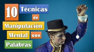 10 Técnicas de Manipulación Mental Con Palabras [upl. by Lilhak338]