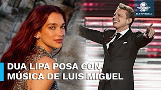 Luis Miguel comparte video de Dua Lipa escuchando uno se sus éxitos [upl. by Eerrehs414]