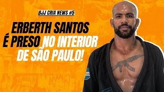 ERBERTH SANTOS É PRESO NO INTERIOR DE SÃO PAULO POR DIVERSOS CRIMES I BJJ CRIA NEWS 5 [upl. by Blossom]