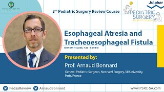 Tracheoesophageal fistula  Prof Arnaud Bonnard  3rd Pediatric Surgery Review Course [upl. by Blumenthal]