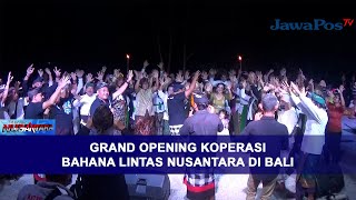 GRAND OPENING KOPERASI BAHANA LINTAS NUSANTARA DI BALI  BERANDA NUSANTARA [upl. by Ecreip]