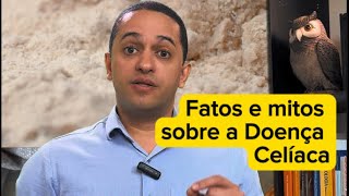 Esclarecendo fatos e mitos sobre a doença Celíaca [upl. by Roel]