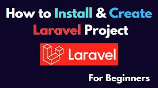 How to Install amp Create Laravel Project For Beginners [upl. by Nolava]