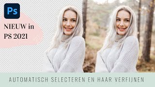 PHOTOSHOP UPDATE 2021 Haar verfijnen en nóg makkelijker selecteren [upl. by Portland]