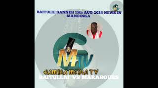 BAITULIE SANNEH 15th AUG 2024 NEWS IN MANDINKA [upl. by Skcirdnek]