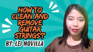 HOW TO CLEAN AND REMOVE GUITAR STRING by LEI NOVILLA [upl. by Kcam]