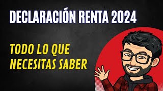 Declaración renta 2024 todo lo que necesitas saber [upl. by Nohtiek]