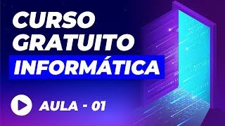 Curso de Informática Básica GRÁTIS – Aula 01 [upl. by Ahsimak]