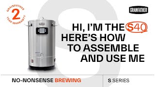 How to Assemble and Use the S40 Brewing System  Grainfather S SERIES [upl. by Acireed512]